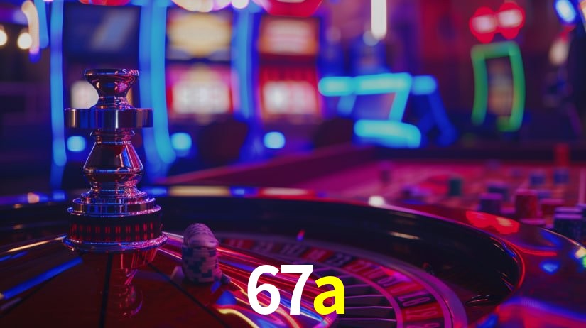 Explore as vantagens do 67a: serviço profissional e confiabilidade